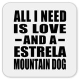 All I Need Is Love And A Estrela Mountain Dog - Drink Coaster