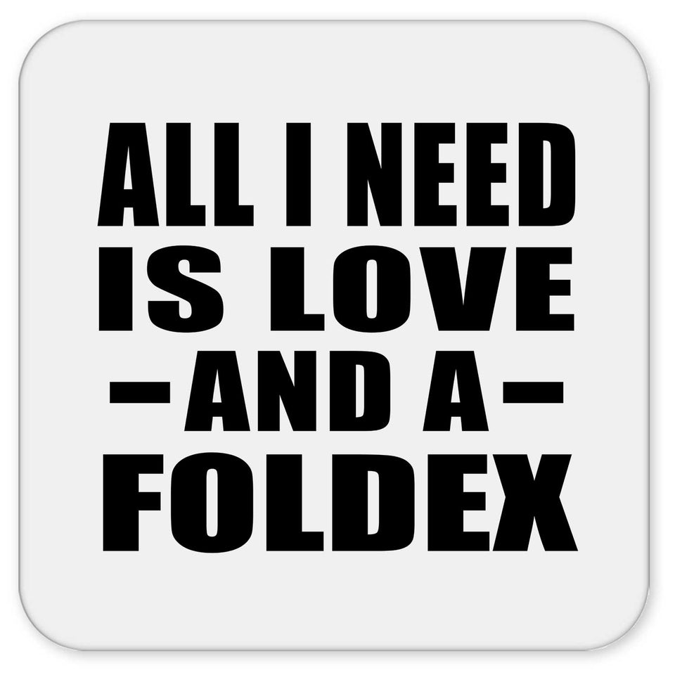 All I Need Is Love And A Foldex - Drink Coaster