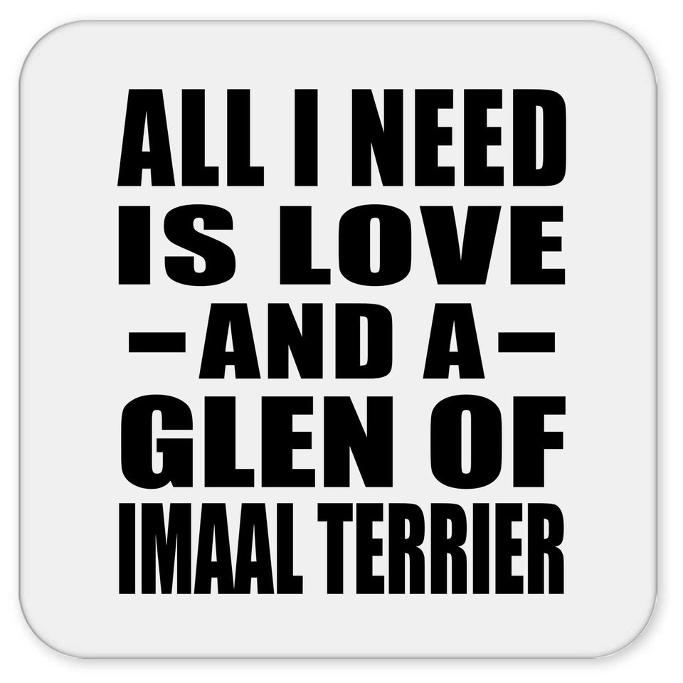 All I Need Is Love And A Glen Of Imaal Terrier - Drink Coaster