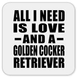 All I Need Is Love And A Golden Cocker Retriever - Drink Coaster