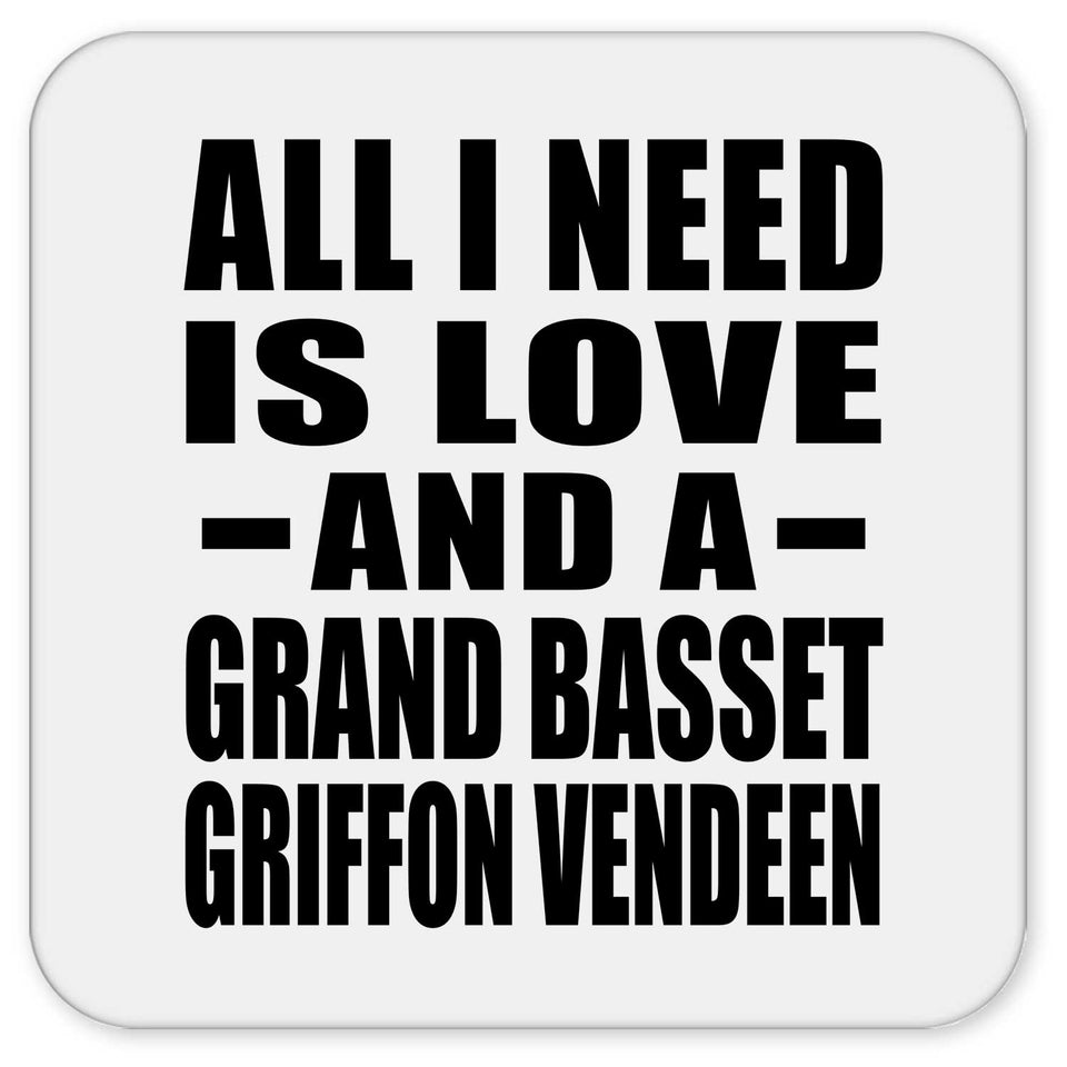 All I Need Is Love And A Grand Basset Griffon Vendeen - Drink Coaster