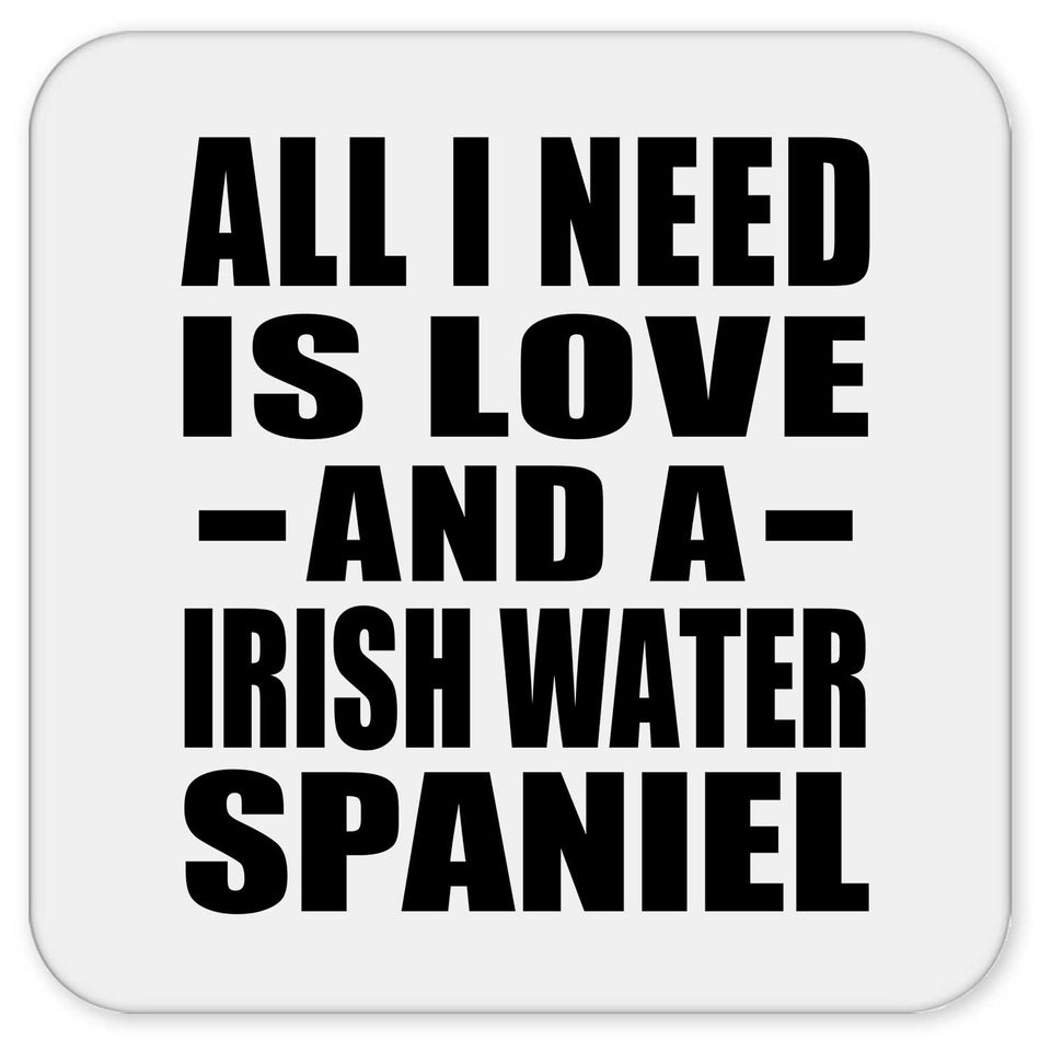 All I Need Is Love And A Irish Water Spaniel - Drink Coaster