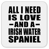All I Need Is Love And A Irish Water Spaniel - Drink Coaster