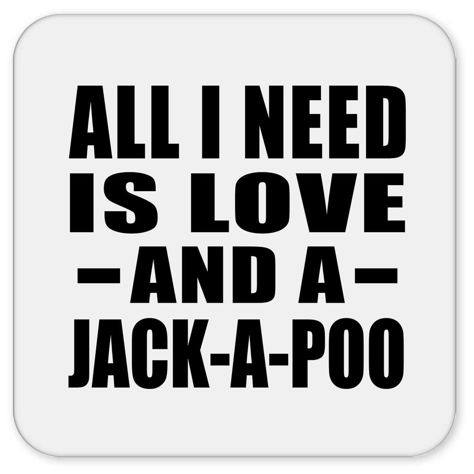 All I Need Is Love And A Jack-A-Poo - Drink Coaster