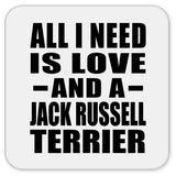 All I Need Is Love And A Jack Russell Terrier - Drink Coaster