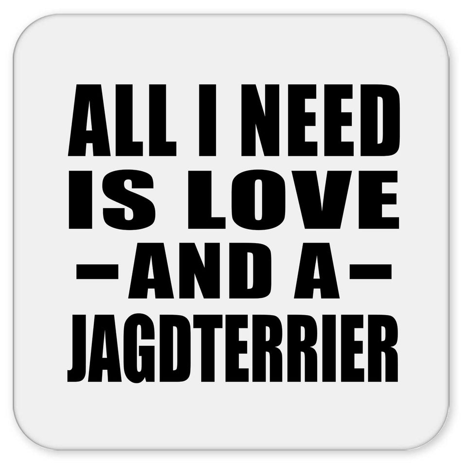 All I Need Is Love And A Jagdterrier - Drink Coaster