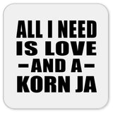 All I Need Is Love And A Korn Ja - Drink Coaster