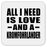 All I Need Is Love And A Kromfohrlander - Drink Coaster