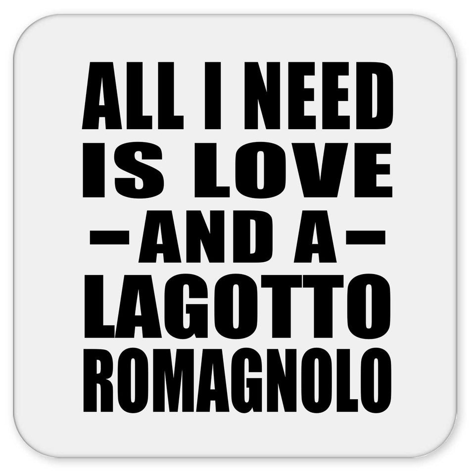 All I Need Is Love And A Lagotto Romagnolo - Drink Coaster