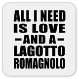 All I Need Is Love And A Lagotto Romagnolo - Drink Coaster