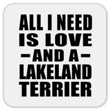 All I Need Is Love And A Lakeland Terrier - Drink Coaster