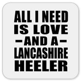 All I Need Is Love And A Lancashire Heeler - Drink Coaster