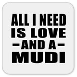 All I Need Is Love And A Mudi - Drink Coaster