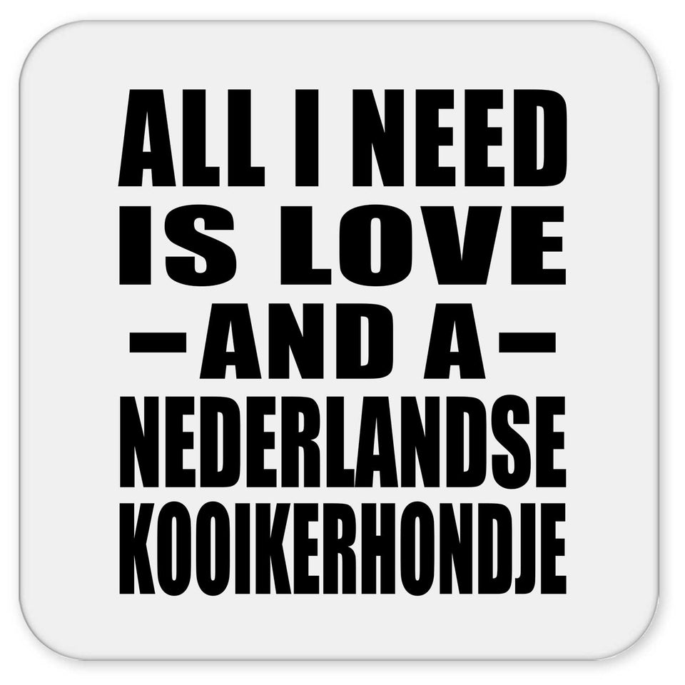 All I Need Is Love And A Nederlandse Kooikerhondje - Drink Coaster