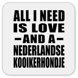 All I Need Is Love And A Nederlandse Kooikerhondje - Drink Coaster