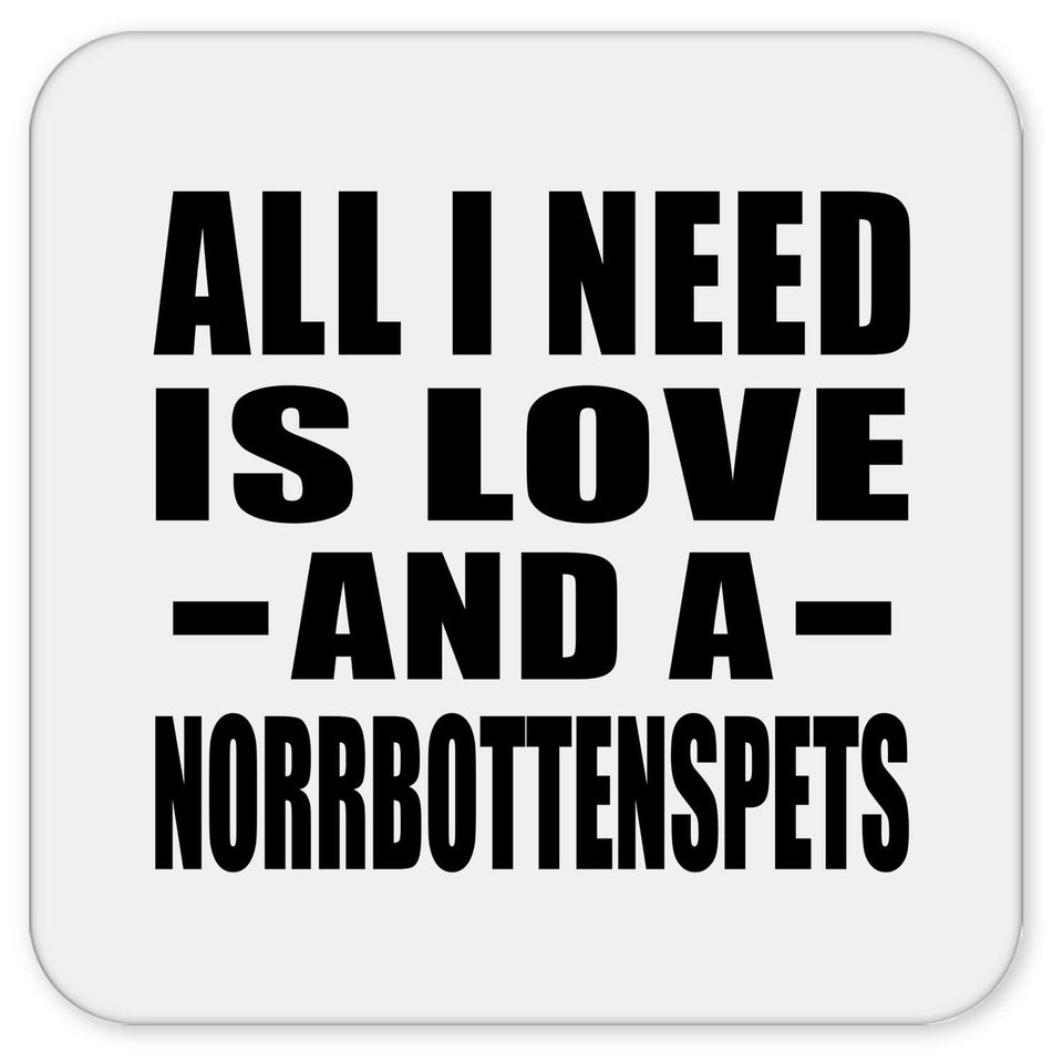 All I Need Is Love And A Norrbottenspets - Drink Coaster