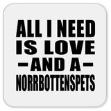 All I Need Is Love And A Norrbottenspets - Drink Coaster