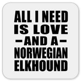 All I Need Is Love And A Norwegian Elkhound - Drink Coaster