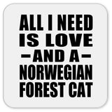 All I Need Is Love And A Norwegian Forest Cat - Drink Coaster