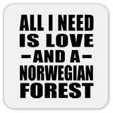 All I Need Is Love And A Norwegian Forest - Drink Coaster