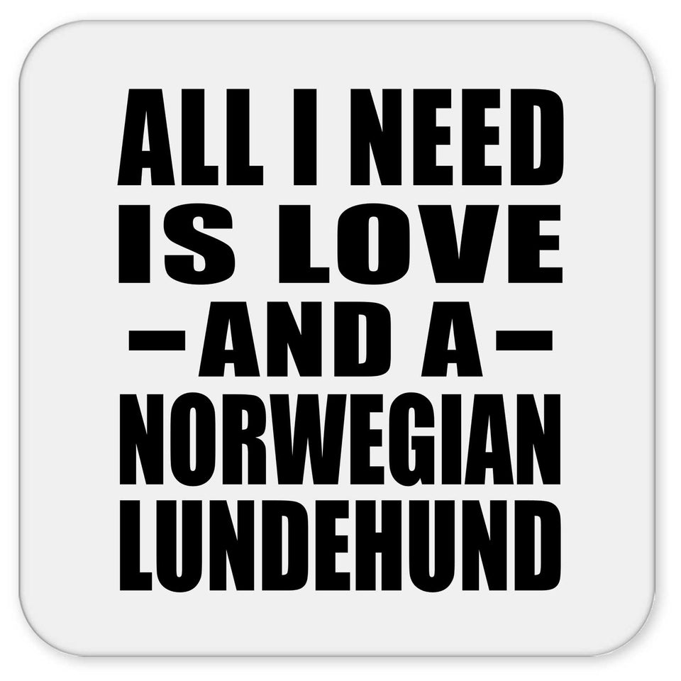 All I Need Is Love And A Norwegian Lundehund - Drink Coaster