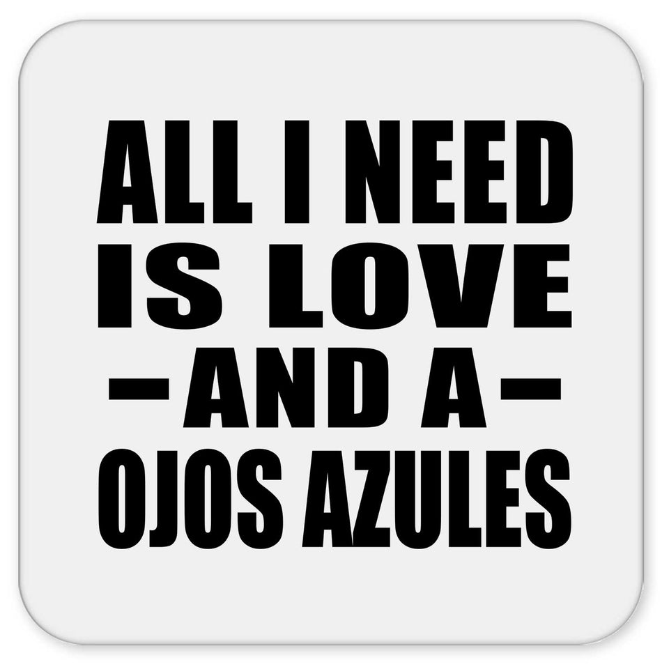 All I Need Is Love And A Ojos Azules - Drink Coaster