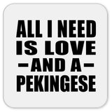 All I Need Is Love And A Pekingese - Drink Coaster