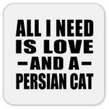 All I Need Is Love And A Persian Cat - Drink Coaster