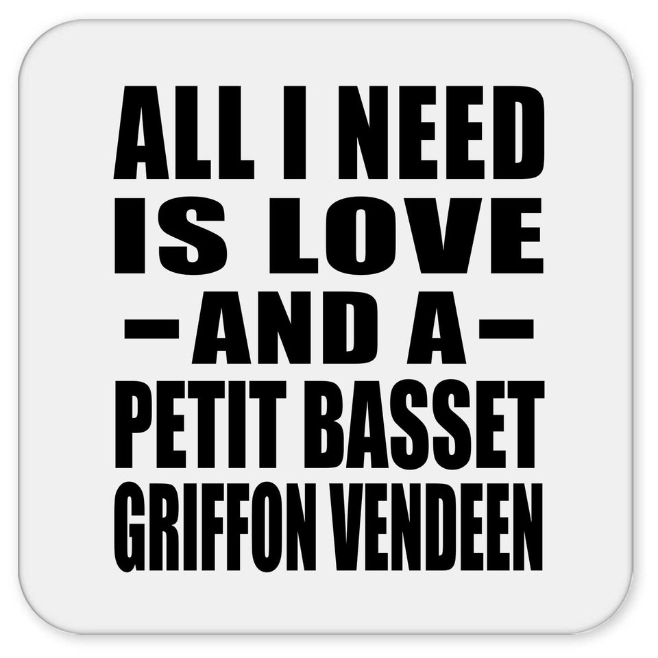 All I Need Is Love And A Petit Basset Griffon Vendeen - Drink Coaster