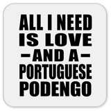 All I Need Is Love And A Portuguese Podengo - Drink Coaster
