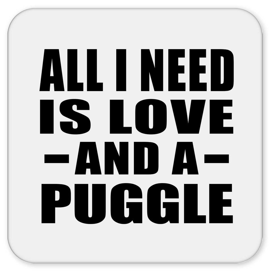 All I Need Is Love And A Puggle - Drink Coaster