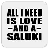 All I Need Is Love And A Saluki - Drink Coaster