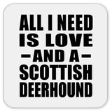 All I Need Is Love And A Scottish Deerhound - Drink Coaster