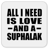 All I Need Is Love And A Suphalak - Drink Coaster