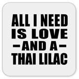 All I Need Is Love And A Thai Lilac - Drink Coaster