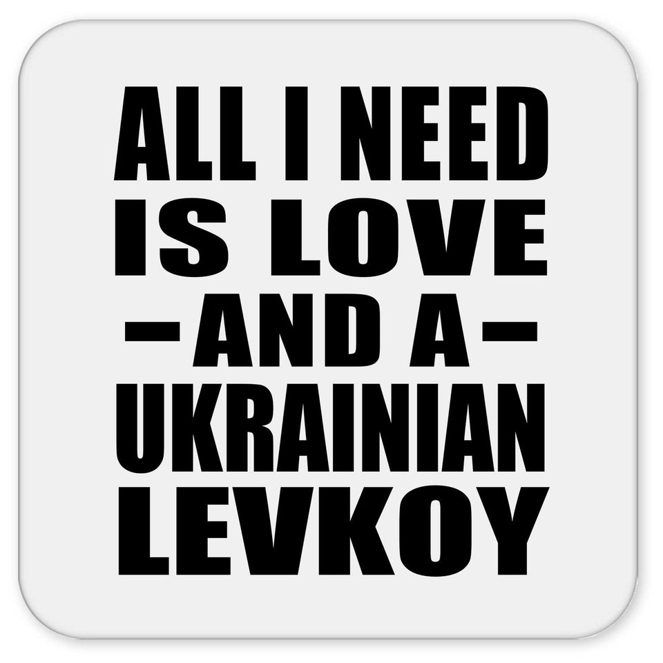 All I Need Is Love And A Ukrainian Levkoy - Drink Coaster