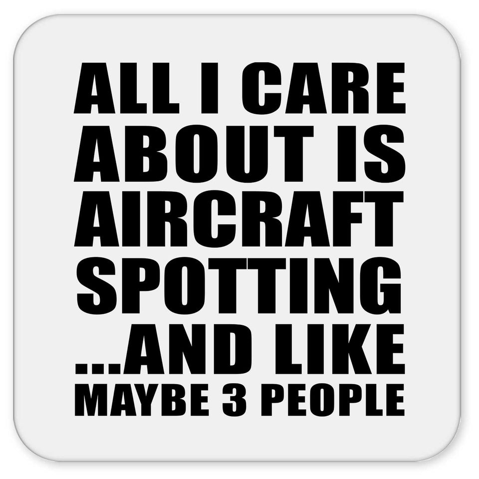 All I Care About Is Aircraft Spotting - Drink Coaster
