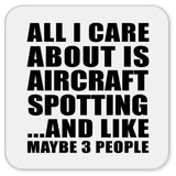 All I Care About Is Aircraft Spotting - Drink Coaster