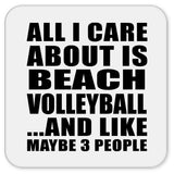 All I Care About Is Beach Volleyball - Drink Coaster