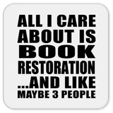 All I Care About Is Book Restoration - Drink Coaster
