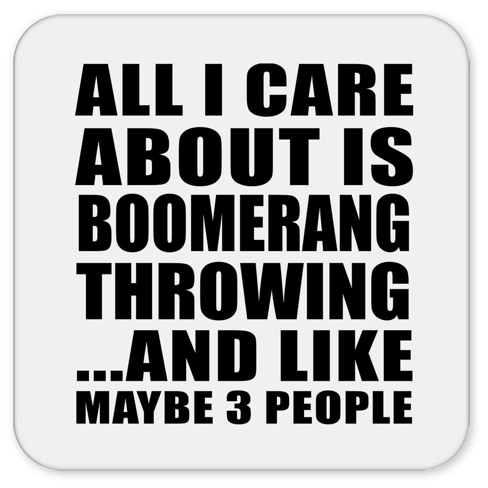 All I Care About Is Boomerang Throwing - Drink Coaster