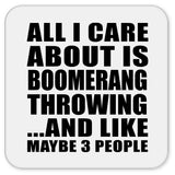 All I Care About Is Boomerang Throwing - Drink Coaster