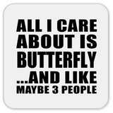 All I Care About Is Butterfly - Drink Coaster