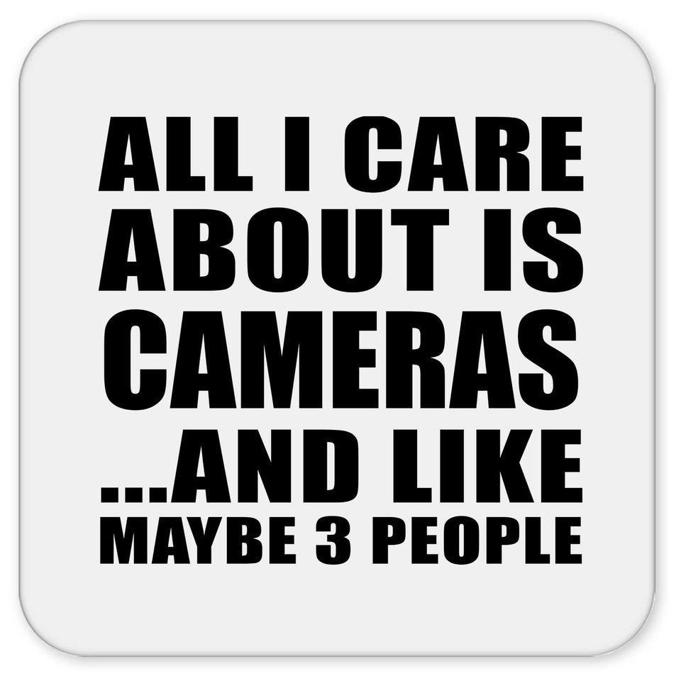 All I Care About Is Cameras - Drink Coaster