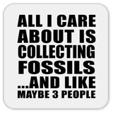 All I Care About Is Collecting Fossils - Drink Coaster