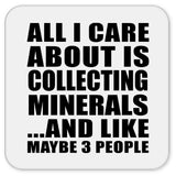 All I Care About Is Collecting Minerals - Drink Coaster
