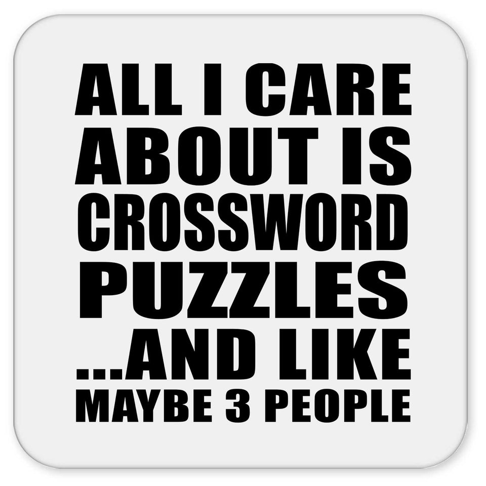 All I Care About Is Crossword Puzzles - Drink Coaster