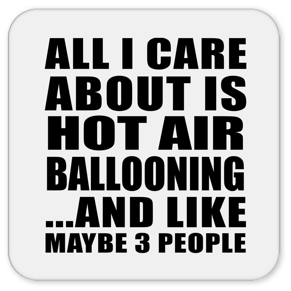 All I Care About Is Hot Air Ballooning - Drink Coaster