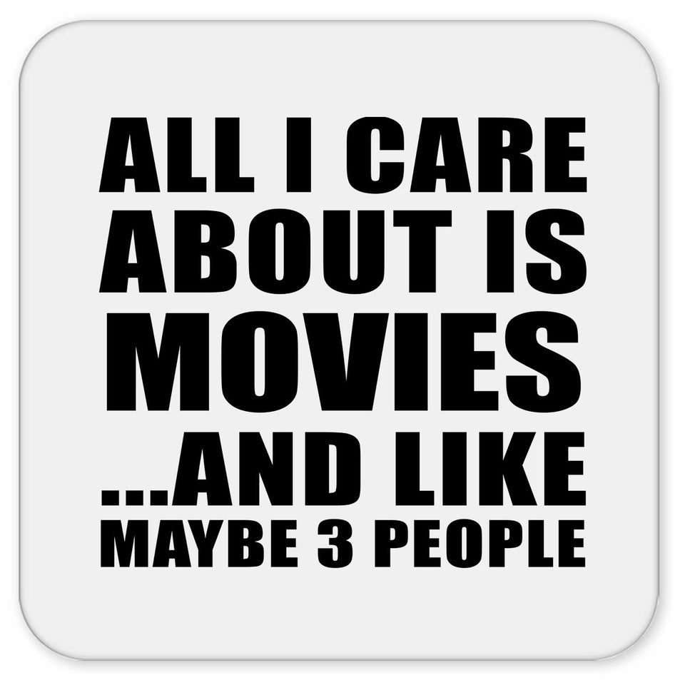 All I Care About Is Movies - Drink Coaster