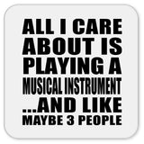 All I Care About Is Playing A Musical Instrument - Drink Coaster
